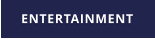 ENTERTAINMENT